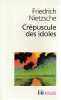 Le crépuscule des idoles ou Comment philosopher à coups de marteau,. NIETZSCHE Friedrich,