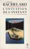 L'intuition de l'instant,. BACHELARD Gaston
