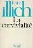 La convivialité,. ILLICH Ivan