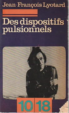 Des dispositifs pulsionnels,. LYOTARD Jean-François,
