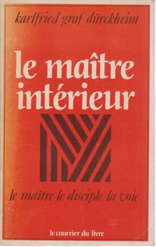 Le maître intérieur: Le maître - Le disciple - La voie,. DÜRCKHEIM Karlfried Graf