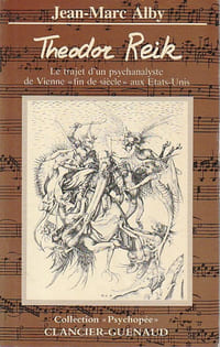 Theodor Reik: Le trajet d'un psychanalyste de Vienne "fin de siècle"aux Etats-Unis,