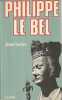 Philippe Le Bel, . FAVIER Jean