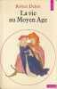 La vie au Moyen Age,. DELORT Robert