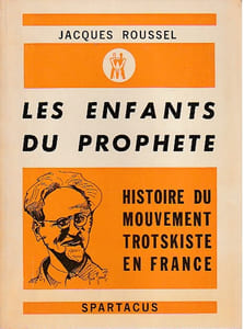 Les enfants du prophète: Histoire du mouvement trotskiste en France, 