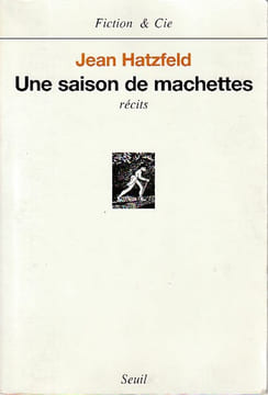 Une saison de machettes, . HATZFELD Jean