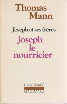 Joseph et ses frères IV: Joseph le Nourricier,. MANN Thomas