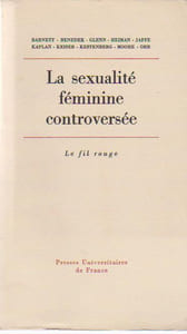 La sexualité féminine controversée: Commentaires psychanalytiques sur le livre de Mary Jane Sherfey "Nature et évolution de la sexualité féminine", 