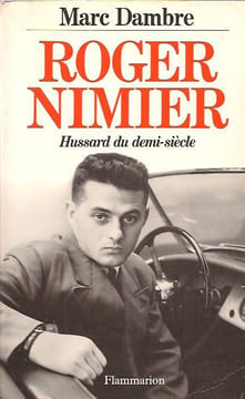 Roger Nimier: Hussard du demi-siècle,. DAMBRE Marc