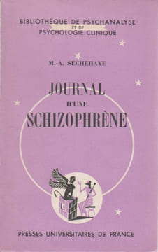Journal d'une schizophrène: Auto-observation d'une schizophrene pendant le traitement psychotherapique,. SECHEHAYE M.-A.