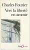 Vers la liberté en amour. FOURIER Charles,