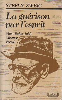 La guérison par l'esprit: Mesmer, Baker-Eddy, Freud,
