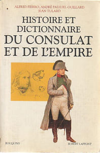 Histoire et dictionnaire du Consulat et de l'Empire,