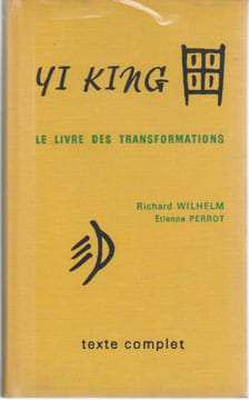 Yi King: Le livre des transformations (texte complet). WILHELM Richard, PERROT Etienne,