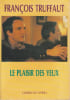Le plaisir des yeux. TRUFFAUT Fran&ccedil;ois, 