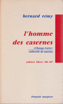 L'homme des casernes. "Change-Lutte", collectifs de soutien, . REMY Bernard,