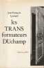 Les TRANS formateurs (transformateurs) DUchamp, . LYOTARD Jean-François