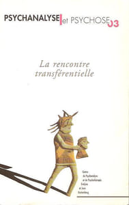 Psychanalyse et psychose n° 03 - La rencontre transférentielle,