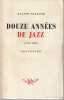 Douze ann&eacute;es de jazz (1927 - 1938) : Souvenirs,. PANASSIE Hugues,