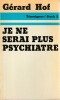 Je ne serai plus psychiatre,. HOF Gérard