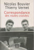 Correspondance des routes croisi&eacute;es. BOUVIER Nicolas, VERNET Thierry, 