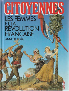 Citoyennes : Les femmes et la Révolution française,. ROSA Annette,