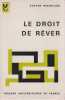 Le droit de r&ecirc;ver. BACHELARD Gaston,