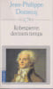 Robespierre, derniers temps suivi de La f&ecirc;te de l'&Ecirc;tre supr&ecirc;me et son interpr&eacute;tation,. DOMECQ Jean-Philippe