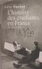 L'histoire des étudiants en France, de 1945 à nos jours,. FISCHER Didier,
