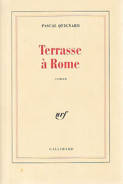 Terrasse à Rome,. QUIGNARD Pascal,