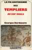 La vie quotidienne des Templiers au XIIIe si&egrave;cle. BORDONOVE Georges
