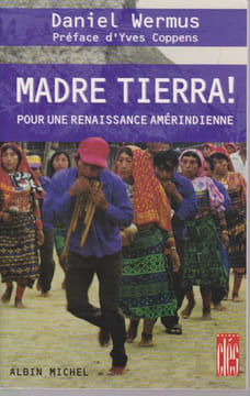 Madre tierra! Pour une renaissance amérindienne,. WERMUS Daniel,