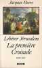 La premi&egrave;re croisade: Lib&eacute;rer J&eacute;rusalem 1095-1107,. HEERS Jacques