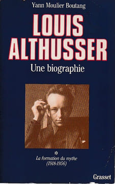 Louis Althusser. Une biographie, tome 1: La formation du mythe (1918-1956), . MOULIER BOUTANG Yann,