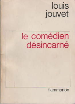 Le comédien désincarné,. JOUVET Louis