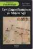 Le village et la maison au Moyen &Acirc;ge. CHAPELOT Jean, FOSSIER Robert, 