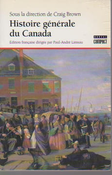 Histoire générale du Canada,. BROWN Craig (sous la direction de),