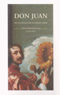Don Juan ou la fugue de la séduction,
