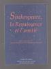 Shakespeare, la Renaissance et l'amitié,. GOY-BLANQUET Dominique, MARIENSTRAS Richard, (dir.), 