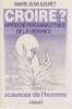 Croire? : Approche psychanalytique de la croyance,. SAURET Marie-Jean,