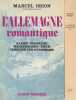 L'Allemagne romantique T. 1 et 2: Tome 1: Kleist, Brentano, Wackenroder, Tieck, Caroline Von Günderode. Tome 2: Novalis, Hoffmann, Jean-Paul, ...