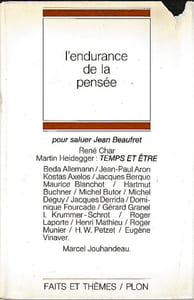 L'endurance de la pensée: Pour saluer Jean Beaufret,