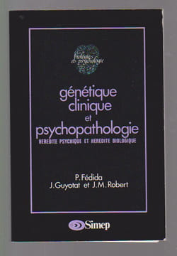 Génétique clinique et psychopathologie: Hérédité psychique et hérédité biologique, . FEDIDA Pierre, GUYOTAT J., ROBERT J. M.