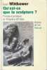 Qu'est-ce que la sculpture? Principes et procédures de l'antiquité au XXe siècle,. WITTKOWER Rudolf,