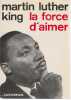 La force d'aimer,.  KING Martin Luther