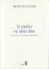 Si parler va sans dire. Du Logos et d'autres ressources,. JULLIEN François,