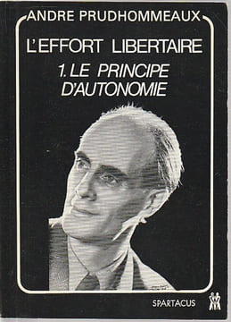 L'effort libertaire: 1. Le principe d'autonomie, . PRUDHOMMEAUX André