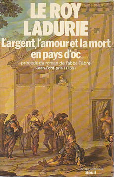 L'argent, l'amour et la mort au Pays d'Oc, précédé du roman de l'abbé Fabre Jean-l'ont-pris (1756),. LE ROY LADURIE