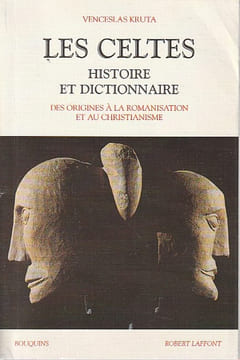 Les Celtes, histoire et dictionnaire: Des origines à la romanisation et au christianisme,. KRUTA Venceslas,