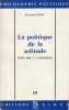 Politique de la solitude: Essai sur la philosophie politique de Jean-Jacques Rousseau, . POLIN Raymond,